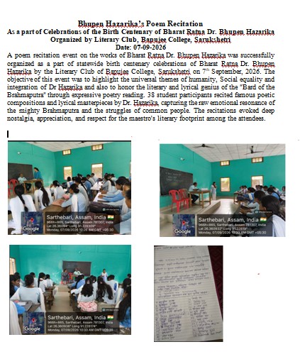 Bhupen Hazarika’s Poem Recitation as a part of Celebrations of the Birth Centenary of Bharat Ratna Dr. Bhupen Hazarika organized by Literary Club, Bapujee College, Sarukshetri
Date: 07-09-2026